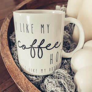 I like my coffee hot just like my husband mug